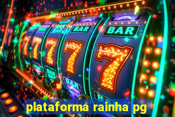 plataforma rainha pg